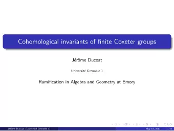 Cohomological invariants of finite Coxeter groups  J  er  ome Ducoat  Universit  e Grenoble 1