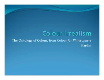 The  Ontology  of  Colour,  from   Colour  for  Philosophers  Hardin  Why