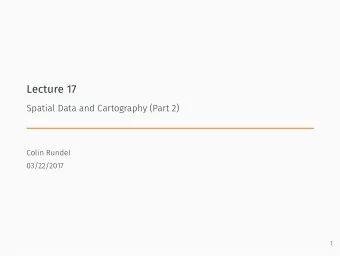 Lecture 17  Spatial Data and Cartography (Part 2)  Colin Rundel  03/22/2017  1  Plotting  2