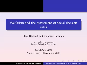 Welfarism and the assessment of social decision  rules  Claus Beisbart and Stephan Hartmann
