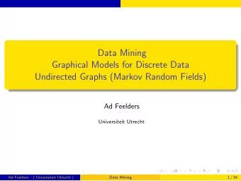 Data Mining  Graphical Models for Discrete Data  Undirected Graphs (Markov Random Fields)  Ad
