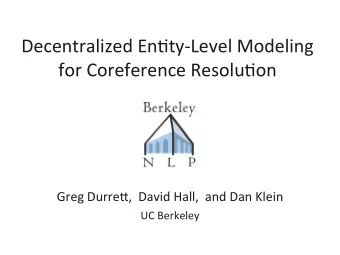 Decentralized  En.ty-Level  Modeling    for  Coreference  Resolu.on  Greg