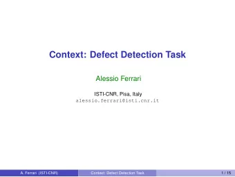 Context: Defect Detection Task  Alessio Ferrari  ISTI-CNR, Pisa, Italy  alessio.ferrari@isti.cnr.it