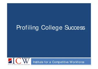 Profiling College Success  Institute for a Competitive Workforce  T  odays Speakers:  Holiday