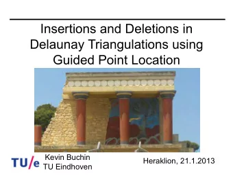 Insertions and Deletions in  Delaunay Triangulations using  Guided Point Location  Kevin Buchin