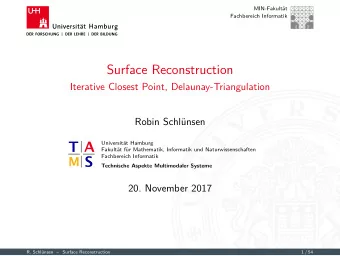 Surface Reconstruction  Iterative Closest Point, Delaunay-Triangulation  Robin Schlnsen