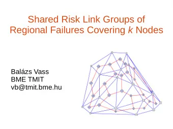Shared Risk Link Groups of Regional Failures Covering k Nodes  Balzs Vass  BME TMIT
