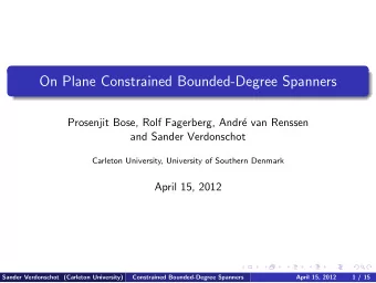 On Plane Constrained Bounded-Degree Spanners  Prosenjit Bose, Rolf Fagerberg, Andr  e van Renssen