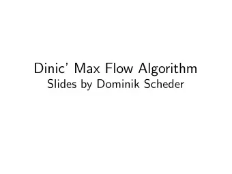 Dinic Max Flow Algorithm  Slides by Dominik Scheder  Part I  Dinic Algorithm in General Flow