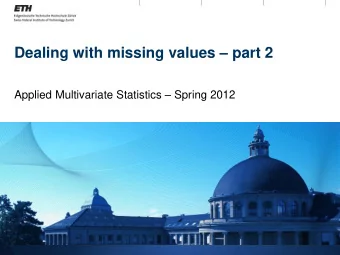 Dealing with missing values  part 2 Applied Multivariate Statistics  Spring 2012  Overview