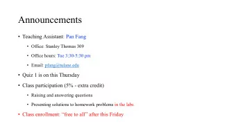 Announcements  Teaching Assistant: Pan Fang  Office: Stanley Thomas 309  Office hours: Tue