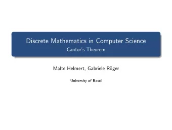 Discrete Mathematics in Computer Science  Cantors Theorem  Malte Helmert, Gabriele R  oger