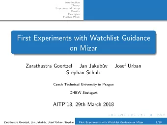 First Experiments with Watchlist Guidance  on Mizar  Zarathustra Goertzel  Jan Jakubv  Josef