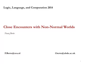 Close Encounters with Non-Normal Worlds  Franz Berto  F.Berto@uva.nl  f.berto@abdn.ac.uk  1  0.