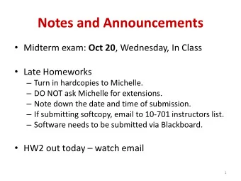 Notes and Announcements  Midterm exam: Oct 20 , Wednesday, In Class  Late Homeworks  Turn