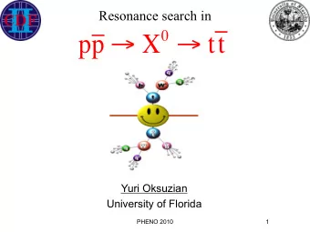 0  tt pp  X  Yuri Oksuzian  University of Florida  PHENO 2010  1  Why and How? t   Goal