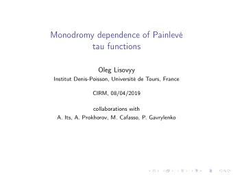 Monodromy dependence of Painlev  tau functions  Oleg Lisovyy  Institut Denis-Poisson, Universit