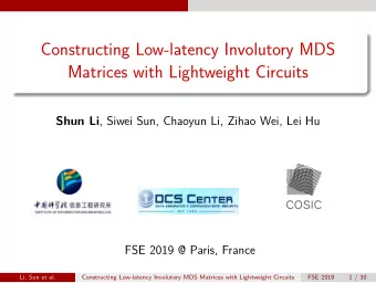 Constructing Low-latency Involutory MDS  Matrices with Lightweight Circuits Shun Li , Siwei Sun,