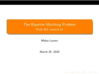 The Bipartite Matching Problem  Math 482, Lecture 21  Misha Lavrov  March 25, 2020  Bipartite graph