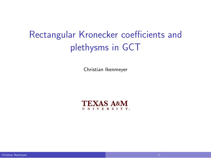 rectangular kronecker coefficients and plethysms in gct