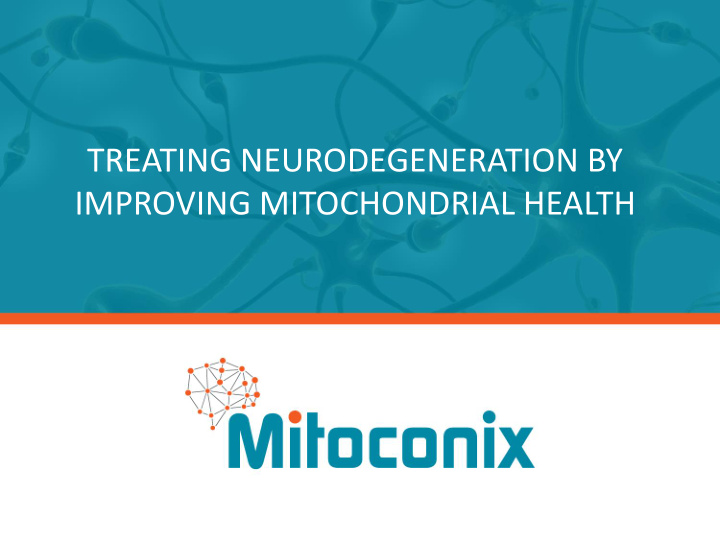 treating neurodegeneration by improving mitochondrial