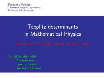 Toeplitz determinants  in Mathematical Physics  Alberto Ibort fest, ICMAT, Madrid, March 5-9, 2018.