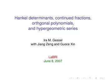 Hankel determinants, continued fractions,  orthgonal polynomials,  and hypergeometric series  Ira