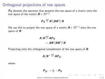 Orthogonal projections of row spaces P B denotes the operator that projects the row space of a