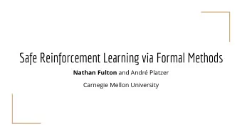 Safe Reinforcement Learning via Formal Methods Nathan Fulton and Andr Platzer  Carnegie Mellon
