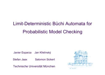Limit-Deterministic Bchi Automata for  Probabilistic Model Checking  Javier Esparza Jan K