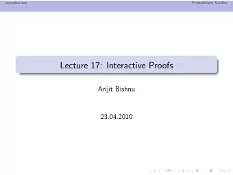 Lecture 17: Interactive Proofs  Arijit Bishnu  23.04.2010  Introduction  Probabilistic Verifier
