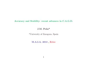 Accuracy and Stability: recent advances in C.A.G.D.  J.M. Pe  na*  *University of Zaragoza, Spain