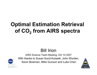 Optimal Estimation Retrieval of CO 2 from AIRS spectra  Bill Irion  AIRS Science Team Meeting, Oct