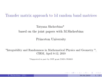 Transfer matrix approach to 1d random band matrices  Tatyana Shcherbina*  based on the joint papers