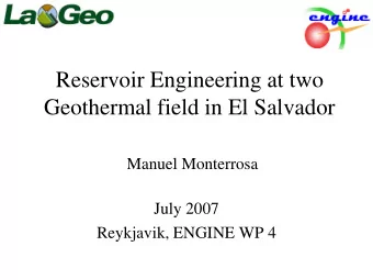 Reservoir Engineering at two  Geothermal field in El Salvador  Manuel Monterrosa  July 2007