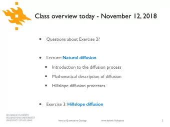 Questions about Exercise 2?   Lecture: Natural diffusion    Introduction to the
