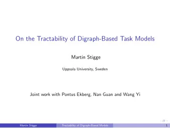 On the Tractability of Digraph-Based Task Models  Martin Stigge  Uppsala University, Sweden  Joint