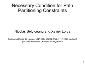 Necessary Condition for Path  Partitioning Constraints  Nicolas Beldiceanu and Xavier Lorca Ecole