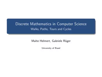 Discrete Mathematics in Computer Science  Walks, Paths, Tours and Cycles  Malte Helmert, Gabriele