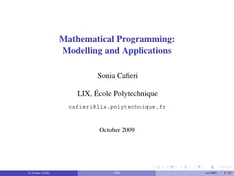 Mathematical Programming:  Modelling and Applications  Sonia Cafieri  LIX, cole Polytechnique