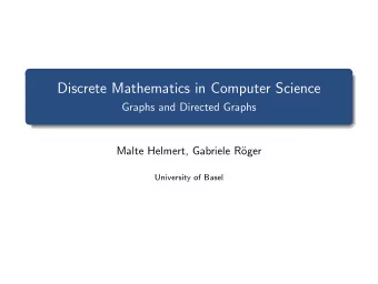 Discrete Mathematics in Computer Science  Graphs and Directed Graphs  Malte Helmert, Gabriele R