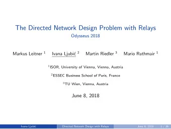 The Directed Network Design Problem with Relays  Odysseus 2018 Markus Leitner 1 c 2 Martin Riedler