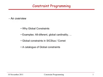 Constraint Programming - An overview  Why Global Constraints  Examples: All-diferent, global