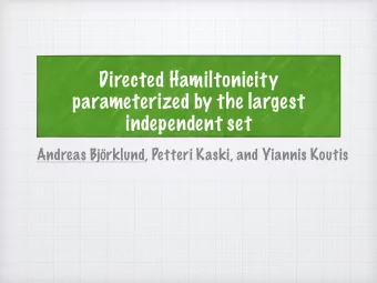 Directed Hamiltonicity  parameterized by the largest  independent set  Andreas Bjrklund, Petteri