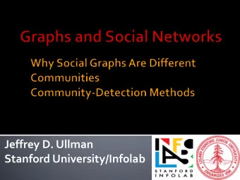 Jeffrey D. Ullman  Stanford University/Infolab  Graphs can be either directed or undirected.