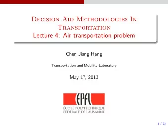 Decision Aid Methodologies In  Transportation  Lecture 4: Air transportation problem  Chen Jiang