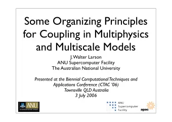 Some Organizing Principles  for Coupling in Multiphysics  and Multiscale Models  J. Walter Larson