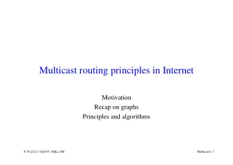 Multicast routing principles in Internet  Motivation  Recap on graphs  Principles and algorithms