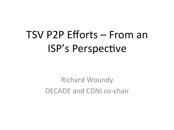 tsv p2p efforts from an isp s perspec7ve
