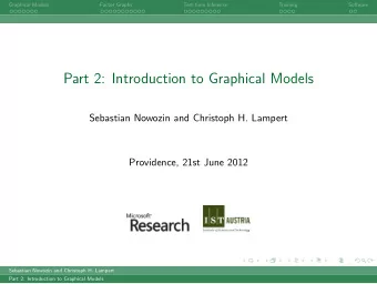 Part 2: Introduction to Graphical Models  Sebastian Nowozin and Christoph H. Lampert  Providence,